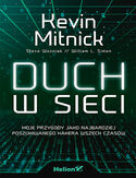 Duch w sieci. Moje przygody jako najbardziej poszukiwanego hakera wszech czasów