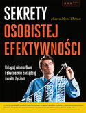 Sekrety osobistej efektywności. Osiągaj niemożliwe i skutecznie zarządzaj swoim życiem