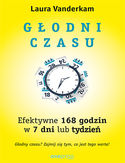 Głodni czasu. Efektywne 168 godzin w 7 dni lub tydzień