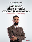 Jak pisać, żeby chcieli czytać (i kupować). Copywriting & Webwriting