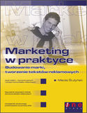 Marketing w praktyce. Budowanie marki, tworzenie tekstów reklamowych