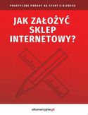 Jak założyć sklep internetowy? Praktyczne porady na start e-biznesu