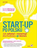 Start-up po polsku. Jak założyć i rozwinąć dochodowy e-biznes