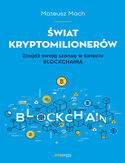Świat kryptomilionerów. Znajdź swoją szansę w świecie Blockchaina