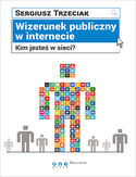 Wizerunek publiczny w internecie. Kim jesteś w sieci?