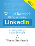 W sieci korzyści. Jak wykorzystać LinkedIn w kontaktach zawodowych