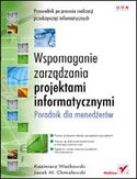 Wspomaganie zarządzania projektami informatycznymi. Poradnik dla menedżerów