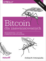 Bitcoin dla zaawansowanych. Programowanie z użyciem otwartego łańcucha bloków. Wydanie II