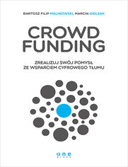 Crowdfunding. Zrealizuj swój pomysł ze wsparciem cyfrowego Tłumu