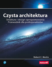 Czysta architektura. Struktura i design oprogramowania. Przewodnik dla profesjonalistów