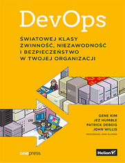 DevOps. Światowej klasy zwinność, niezawodność i bezpieczeństwo w Twojej organizacji