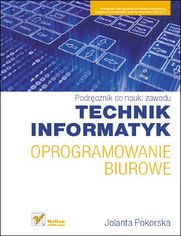 Oprogramowanie biurowe. Podręcznik do nauki zawodu technik informatyk