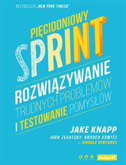 Pięciodniowy sprint. Rozwiązywanie trudnych problemów i testowanie pomysłów
