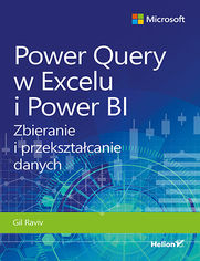 Power Query w Excelu i Power BI. Zbieranie i przekształcanie danych