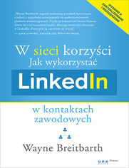 W sieci korzyści. Jak wykorzystać LinkedIn w kontaktach zawodowych
