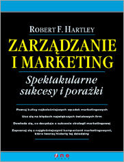 Zarządzanie i marketing. Spektakularne sukcesy i porażki