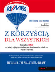 Z korzyścią dla wszystkich. Historia firmy RE/MAX i płynąca z niej lekcja